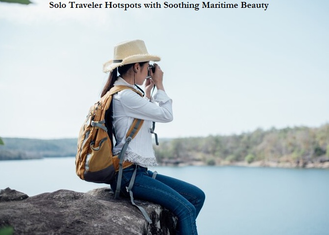 Solo Traveler Hotspots with Soothing Maritime Beauty