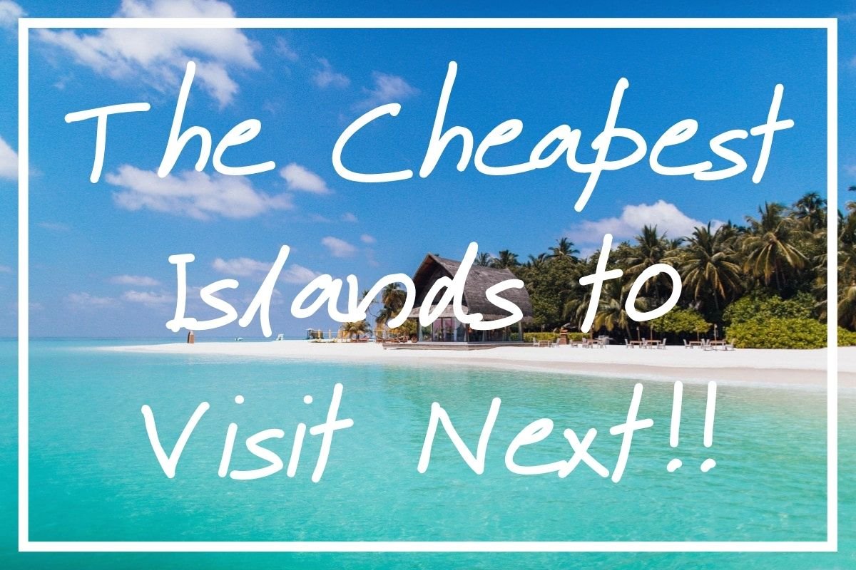 Budget friendly island getaways for backpackers and budget travelers